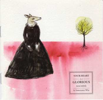 CD Sometimes Why: Your Heart Is A Glorious Machine