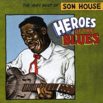 CD Son House: Heroes Of The Blues: The Very Best Of Son House