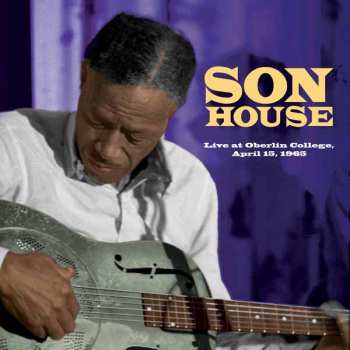 CD Son House: Live At Oberlin College, April 15, 1965