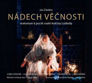 Album Soňa Červená: Zástěra: Nádech Věčnosti. Oratorium K Poctě Svaté Kněžny Ludmily