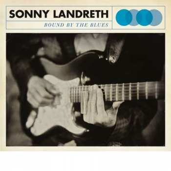 LP Sonny Landreth: Bound By The Blues LTD