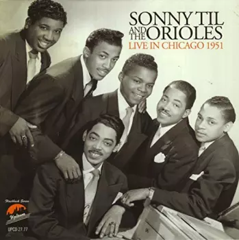 Sonny Til And The Orioles: Live in Chicago 1951