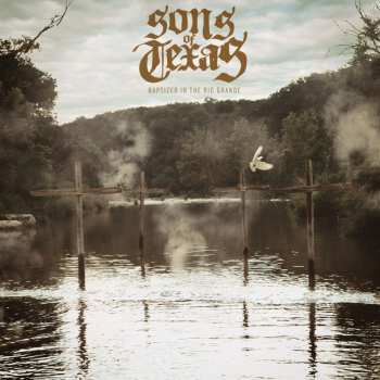Album Sons Of Texas: Baptized In The Rio Grande