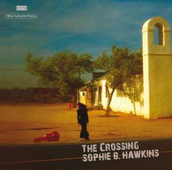 LP Sophie B. Hawkins: The Crossing