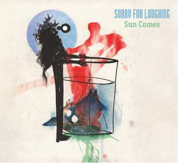 Album Sorry For Laughing: Sun Comes