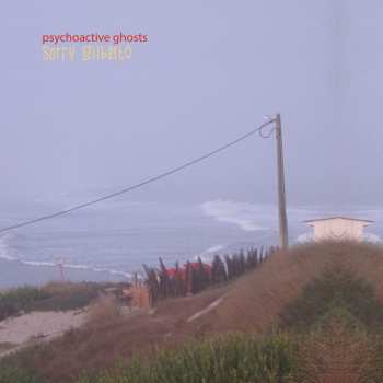 Album Sorry Gilberto: Psychoactive Ghosts