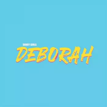 Sorry Girls: Deborah