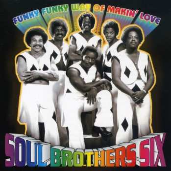 Album Soul Brothers Six: Funky Funky Way Of Makin' Love