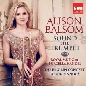 Sound The Trumpet (Royal Music Of Purcell & Handel)