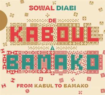 CD Sowal Diabi: De Kaboul À Bamako (From Kabul To Bamako)