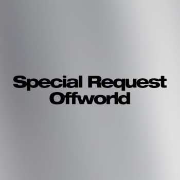 2LP Special Request: Offworld CLR