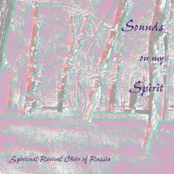 CD Spiritual Revival Choir Of Russia: Sounds On My Spirit