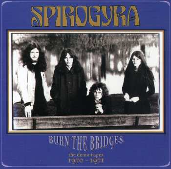 Album Spirogyra: Burn The Bridges (The Demo Tapes 1970 - 1971)