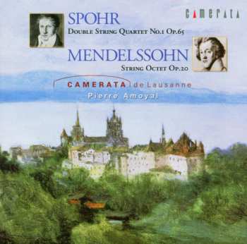 CD Felix Mendelssohn-Bartholdy: Spohr: Double String Quartet No.1 Op.65; Mendelssohn: String Octet Op.20