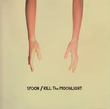Spoon: Kill The Moonlight