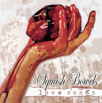 Album Squash Bowels: Love Songs