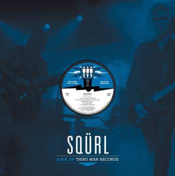 LP SQÜRL: Live At Third Man Records 03-31-2015