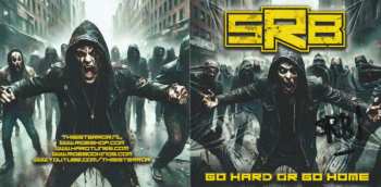 CD S.R.B.: Go Hard Or Go Home