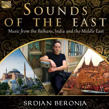 Sounds Of The East * Music From The Balkans, India And The Middle East
