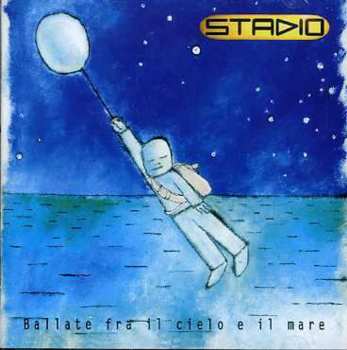 Album Stadio: Ballate Fra Il Cielo E Il Mare