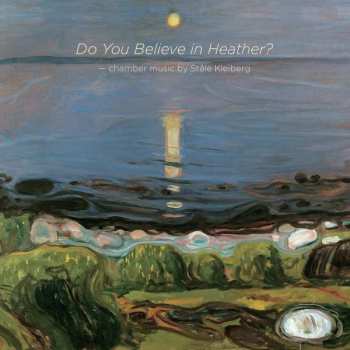 Album Stale Kleiberg: Do You Believe in Heather?