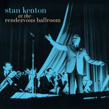 Album Stan Kenton: At The Rendezvous Ballroom