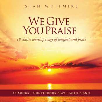 Album Stan Whitmire: We Give You Praise