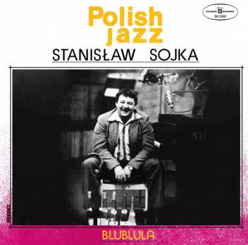 LP Stanisław Sojka: Blublula