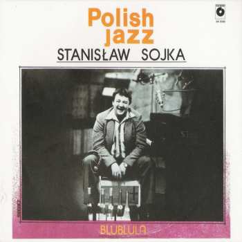 LP Stanisław Sojka: Blublula