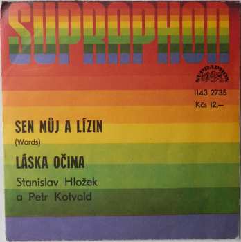 SP Stanislav Hložek & Petr Kotvald: Sen Můj A Lízin (Words) / Láska Očima
