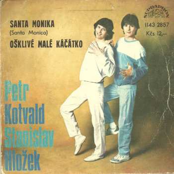 SP Stanislav Hložek & Petr Kotvald: Santa Monika (Santa Monica) / Ošklivé Malé Káčátko