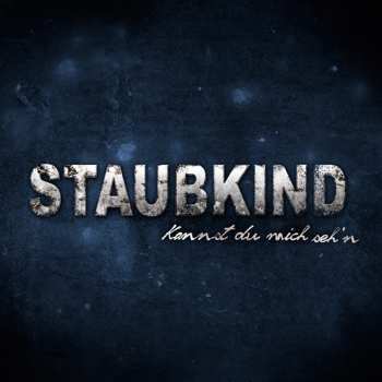 Album Staubkind: Kannst Du Mich Seh'n