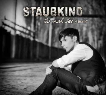 Album Staubkind: So Nah Bei Mir