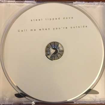 CD Steel Tipped Dove: Call Me When You're Outside LTD