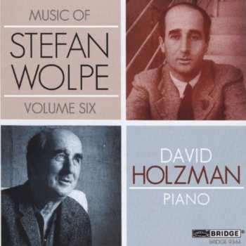CD Stefan Wolpe: Music Of Stefan Wolpe Vol. 6
