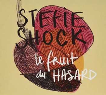 Album Stefie Shock: Le Fruit Du Hasard