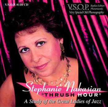 Album Stephanie Nakasian: Thrush Hour: Study Of The Great Ladies Of Jazz