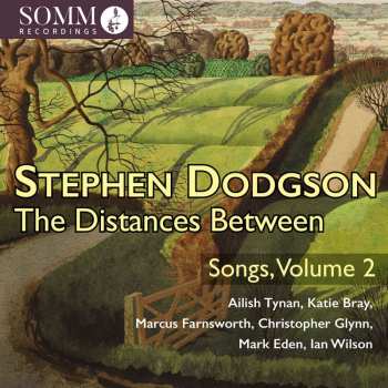 CD Stephen Dodgson: Lieder Vol.2 "the Distances Between"