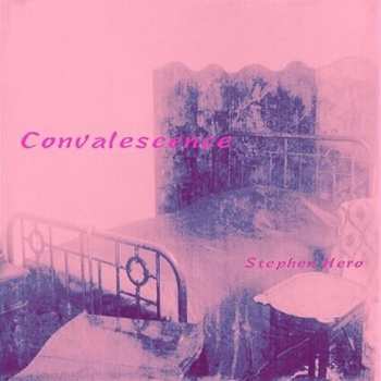 Album Stephen Hero: Convalesence