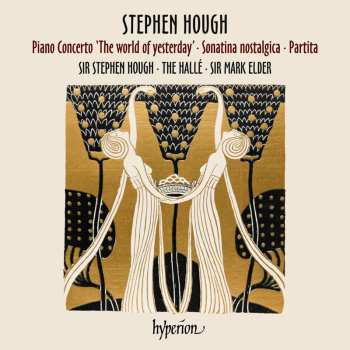 CD Stephen Hough: Klavierkonzert "the World Of Yesterday"