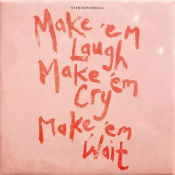 Stereophonics: Make 'Em Laugh, Make 'Em Cry, Make 'Em Wait