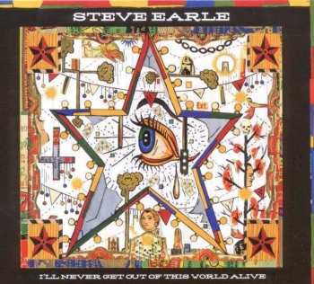 LP Steve Earle: I'll Never Get Out Of This World Alive