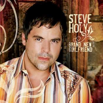 Album Steve Holy: A Brand New Girlfriend