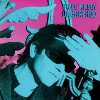 Album Steve Kilbey: Unearthed