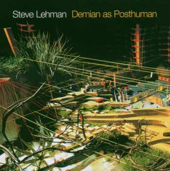 CD Steve Lehman: Demian As Posthuman