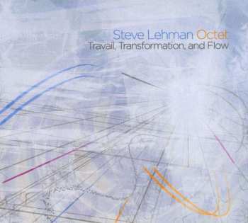 CD Steve Lehman Octet: Travail, Transformation, And Flow