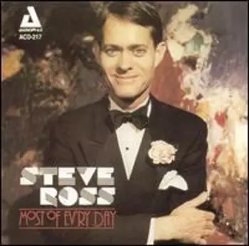 Steve Ross: Most Of Ev'ry Day