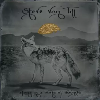 Steve Von Till: Alone In A World Of Wounds 