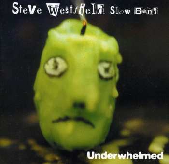 Album Steve Westfield & The Slow Band: Underwhelmed