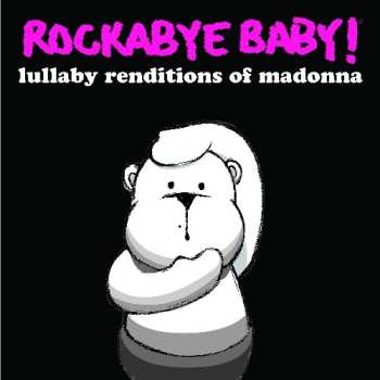 Album Steven Charles Boone: Rockabye Baby! Lullaby Renditions Of Madonna